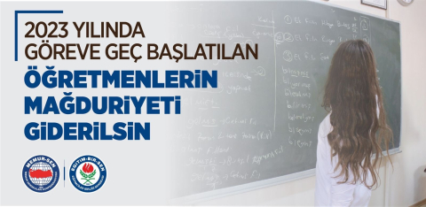 Eğitim-Bir-Sen’den 2023’te göreve geç başlatılan öğretmenler için düzenleme talebi